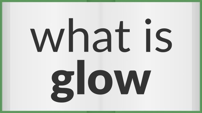 this picture is showing a question, what is glow ? Get "Glow from within"